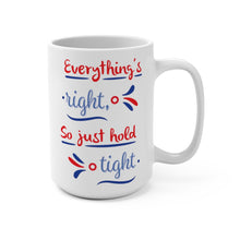 Load image into Gallery viewer, Everything's Right Phish Mug 15oz, Phish Coffee Mug, Phish Lyrics Mug, Phish Mug, Custom Coffee Mug