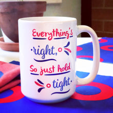 Load image into Gallery viewer, Everything's Right Phish Mug 15oz, Phish Coffee Mug, Phish Lyrics Mug, Phish Mug, Custom Coffee Mug