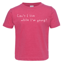 Load image into Gallery viewer, Chalkdust Torture Toddler Tee, Can&#39;t I Live While I&#39;m Young Toddler T | Little Hippie
