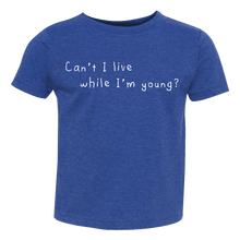 Load image into Gallery viewer, Chalkdust Torture Toddler Tee, Can&#39;t I Live While I&#39;m Young Toddler T | Little Hippie
