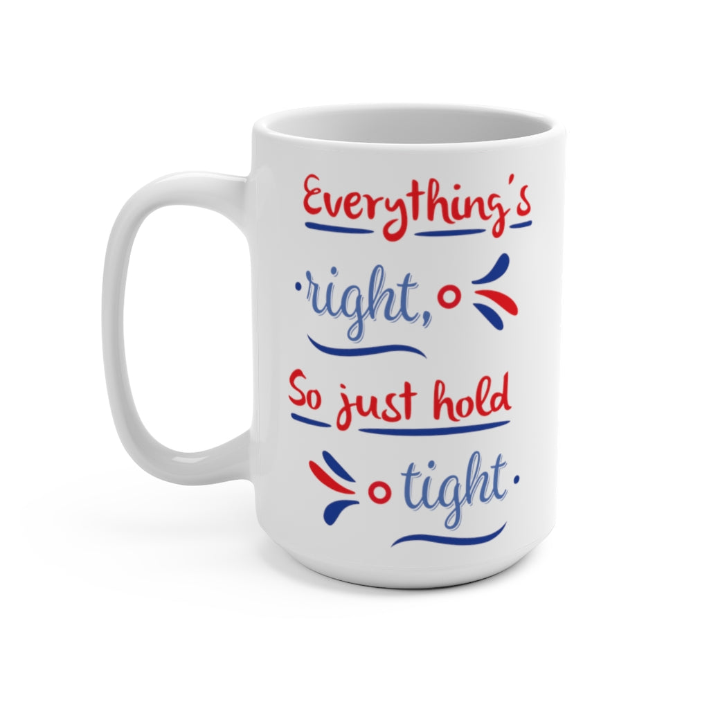 Everything's Right Phish Mug 15oz, Phish Coffee Mug, Phish Lyrics Mug, Phish Mug, Custom Coffee Mug