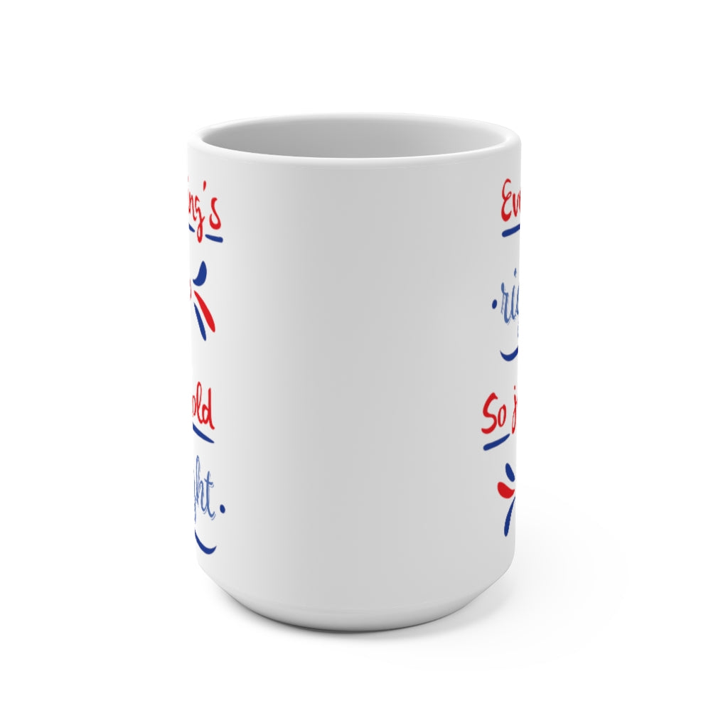 Everything's Right Mug 15oz